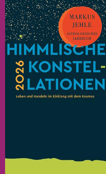 Produktbild: Himmlische Konstellationen 2026 | Markus Jehle