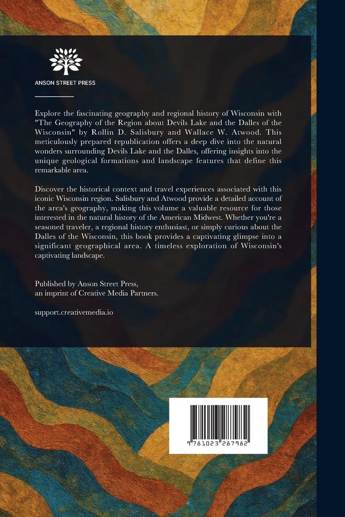 Weitere Ansicht: The Geography of the Region About Devil's Lake and the Dalles of the Wisconsin | Rollin D Salisbury, Wallace Walter Atwood