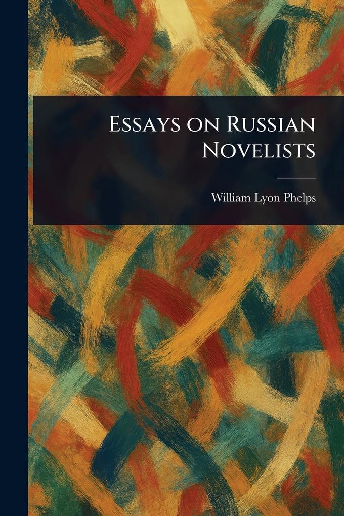 Produktbild: Essays on Russian Novelists | William Lyon Phelps