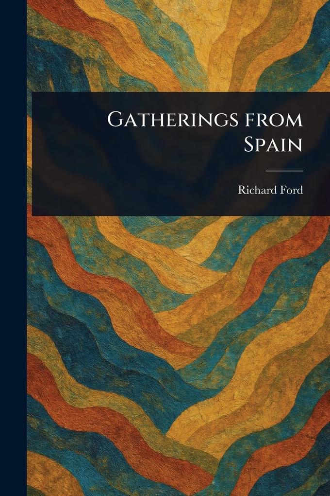 Produktbild: Gatherings From Spain | Richard Ford