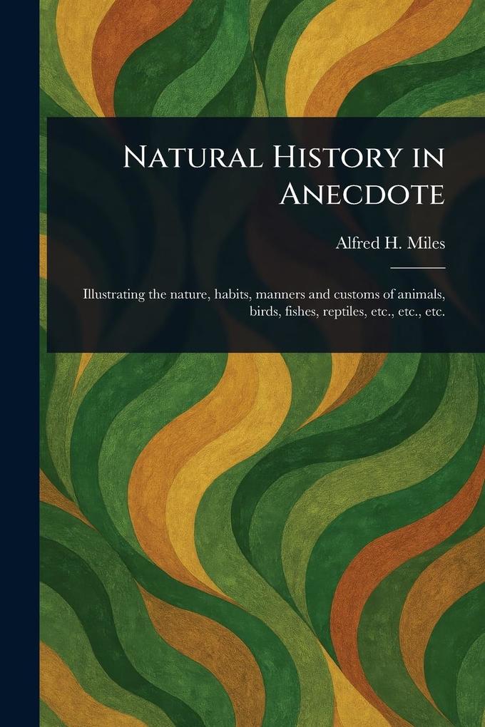 Produktbild: Natural History in Anecdote | Alfred H (Alfred Henry) Miles
