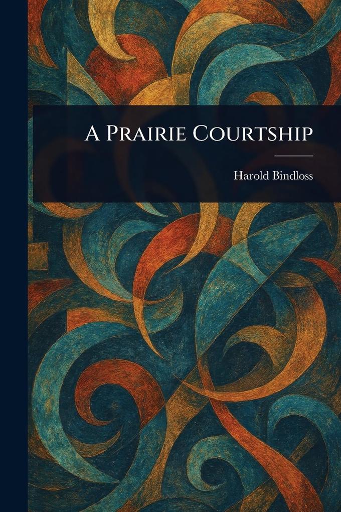 Produktbild: A Prairie Courtship | Harold Bindloss