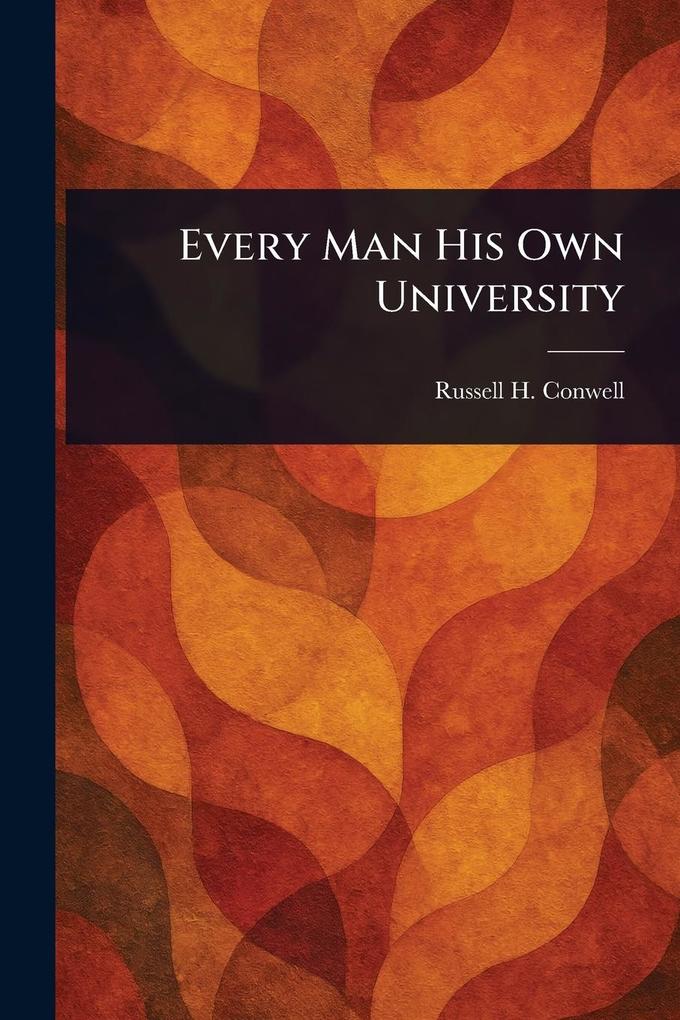 Produktbild: Every Man His Own University | Russell H Conwell