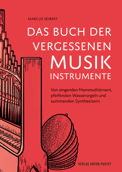 Produktbild: Das Buch der vergessenen Musikinstrumente | Marcus Seibert