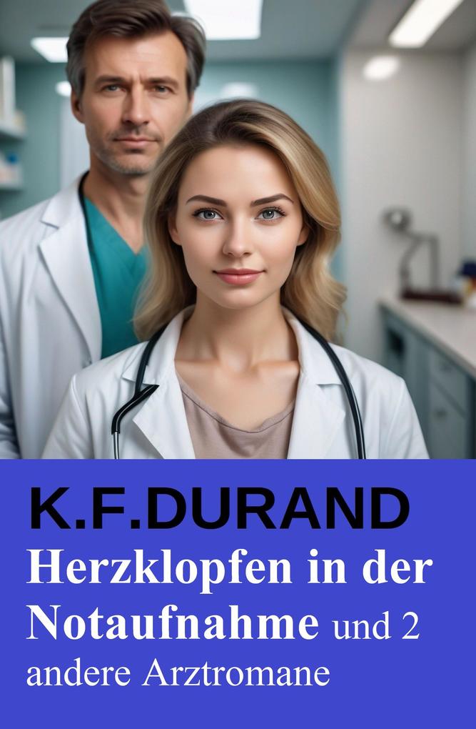 Produktbild: Herzklopfen in der Notaufnahme und 2 andere Arztromane | K. F. Durand
