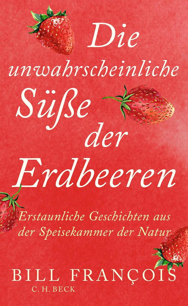 Produktbild: Die unwahrscheinliche Süße der Erdbeeren | Bill François