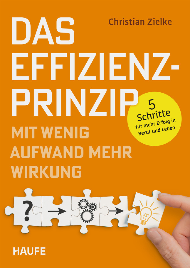 Produktbild: Das Effizienz-Prinzip - Mit wenig Aufwand mehr Wirkung | Christian Zielke