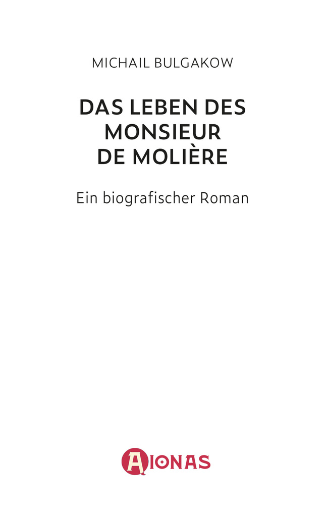Weitere Ansicht: Das Leben des Monsieur de Molière. Ein biografischer Roman | Michail Bulgakow