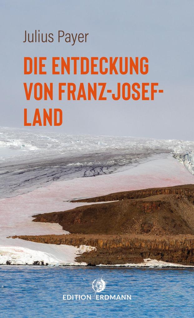 Produktbild: Die Entdeckung von Franz-Josef-Land | Julius Payer