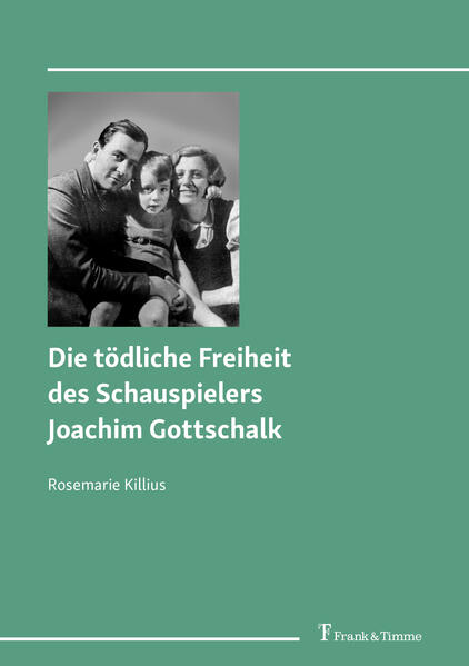 Produktbild: Die tödliche Freiheit des Schauspielers Joachim Gottschalk | Rosemarie Killius
