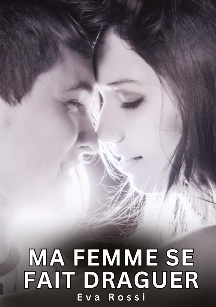Produktbild: Ma Femme se fait Draguer | Eva Rossi
