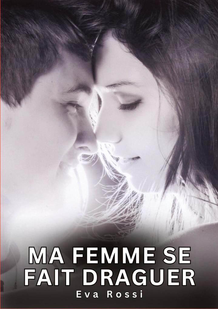 Produktbild: Ma Femme se fait Draguer | Eva Rossi