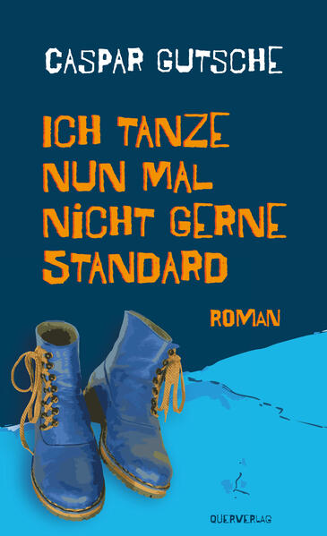 Produktbild: Ich tanze nun mal nicht gerne Standard | Caspar Gutsche