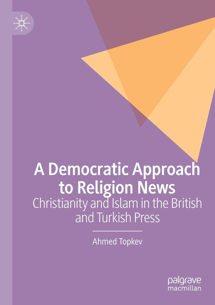 Produktbild: A Democratic Approach to Religion News | Ahmed Topkev