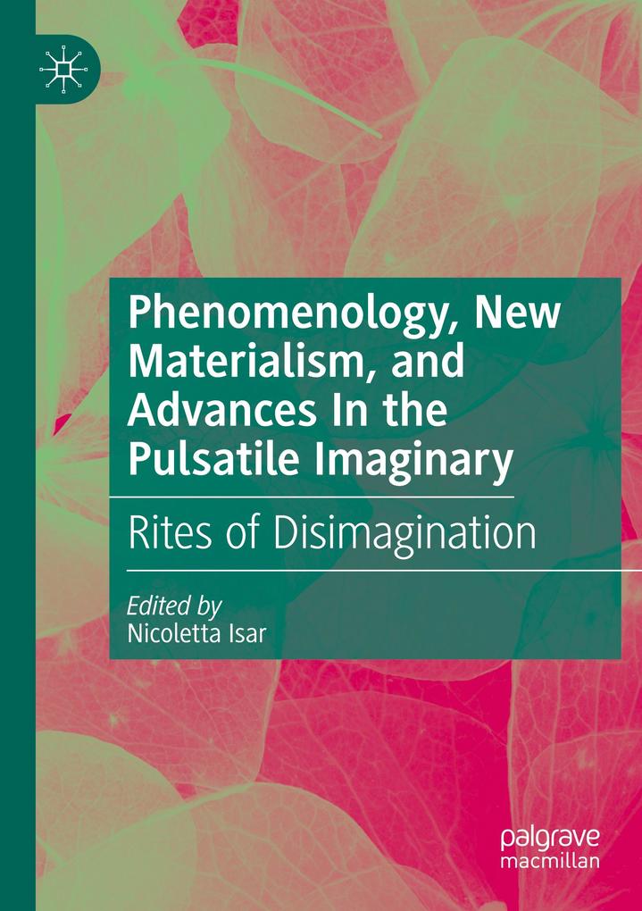 Produktbild: Phenomenology, New Materialism, and Advances In the Pulsatile Imaginary