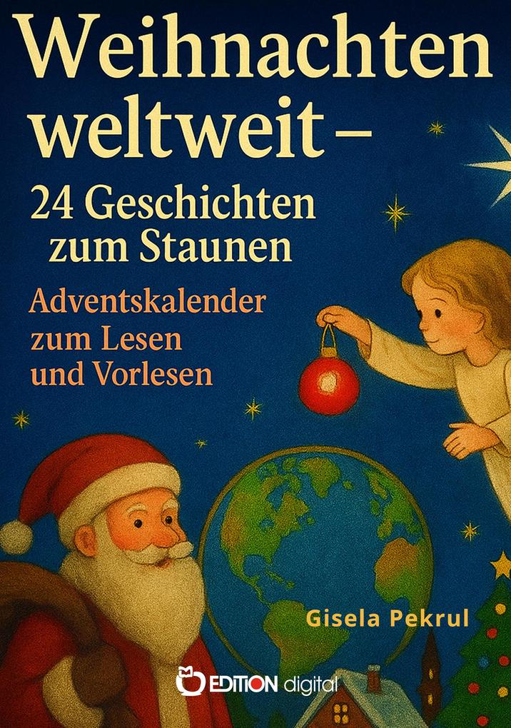 Produktbild: Weihnachten weltweit - 24 Geschichten zum Staunen | Gisela Pekrul