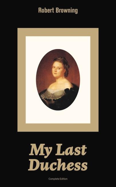 Produktbild: My Last Duchess (Complete Edition) | Robert Browning