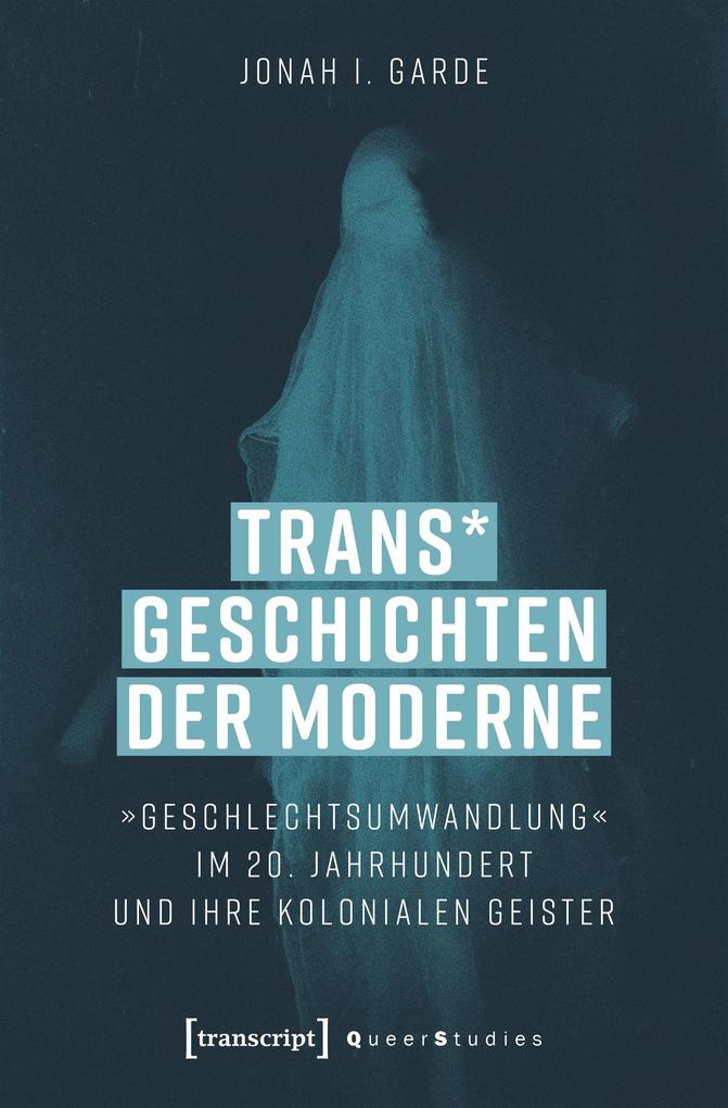 Produktbild: Trans* Geschichten der Moderne | Jonah I. Garde