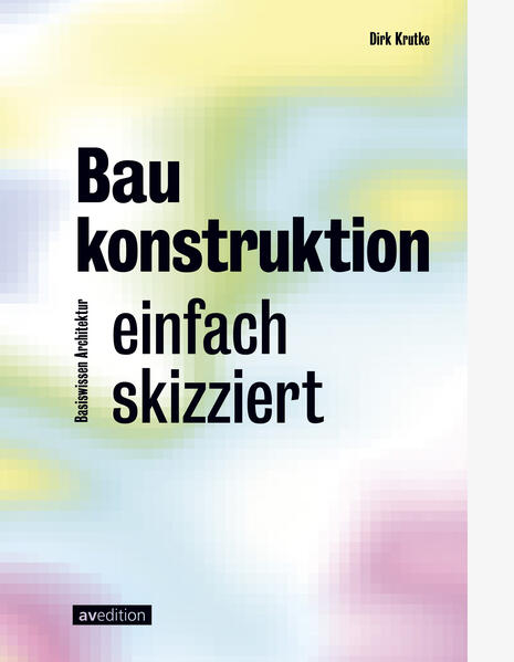 Produktbild: Baukonstruktion - einfach skizziert | Dirk Krutke