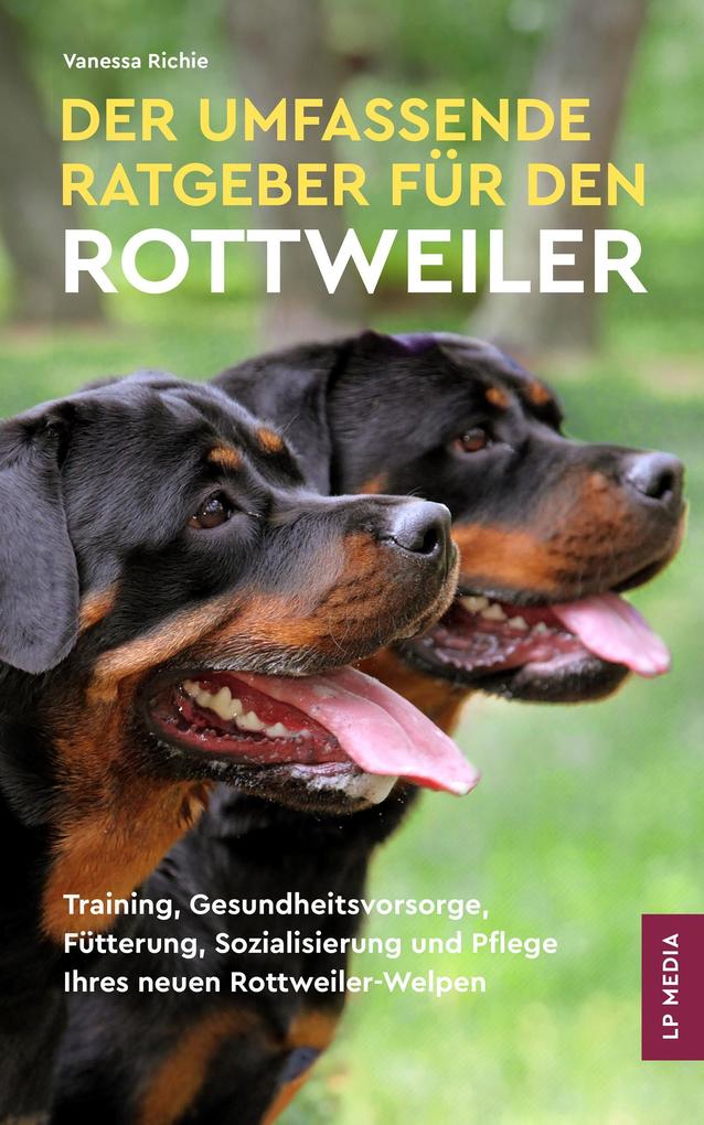 Produktbild: Der Umfassende Ratgeber Für Den Rottweiler | Vanessa Richie