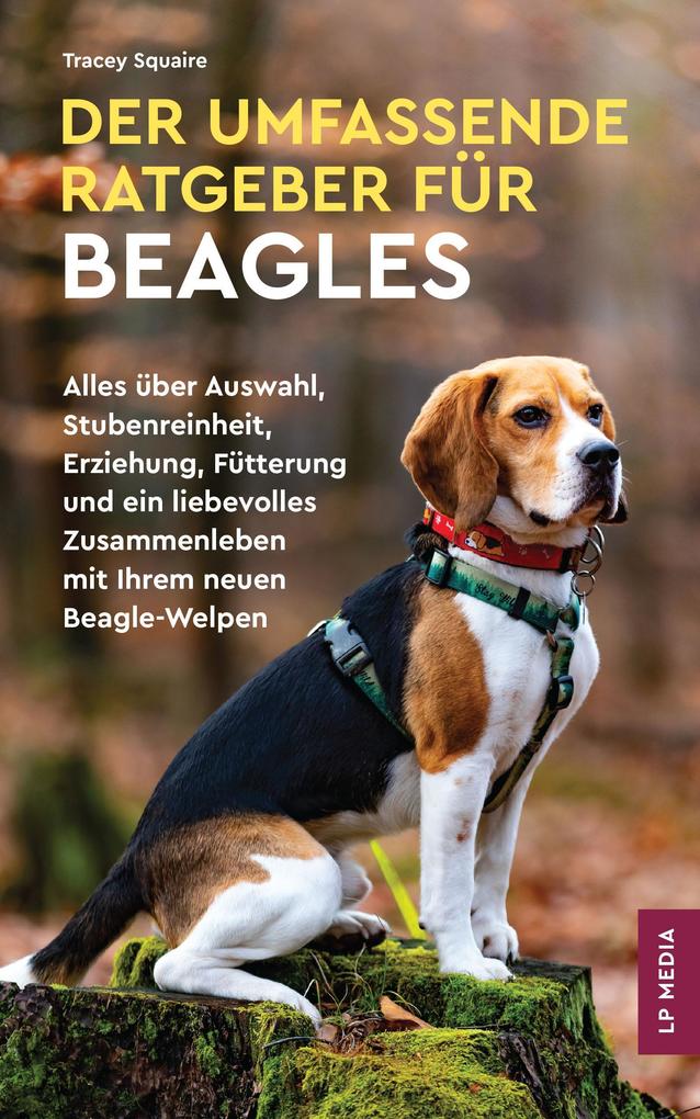 Produktbild: Der Umfassende Ratgeber Für Beagles | Tracey Squaire