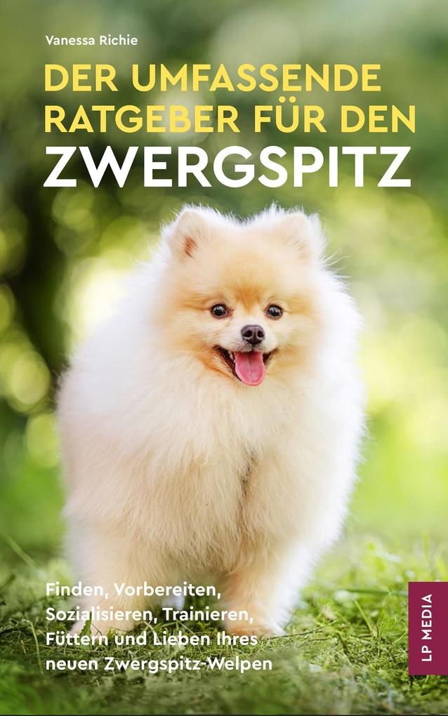 Produktbild: Der Umfassende Ratgeber Für Den Zwergspitz | Vanessa Richie