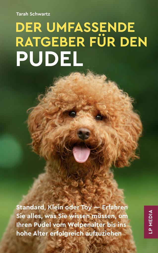 Produktbild: Der Umfassende Ratgeber Für Den Pudel | Tarah Schwartz