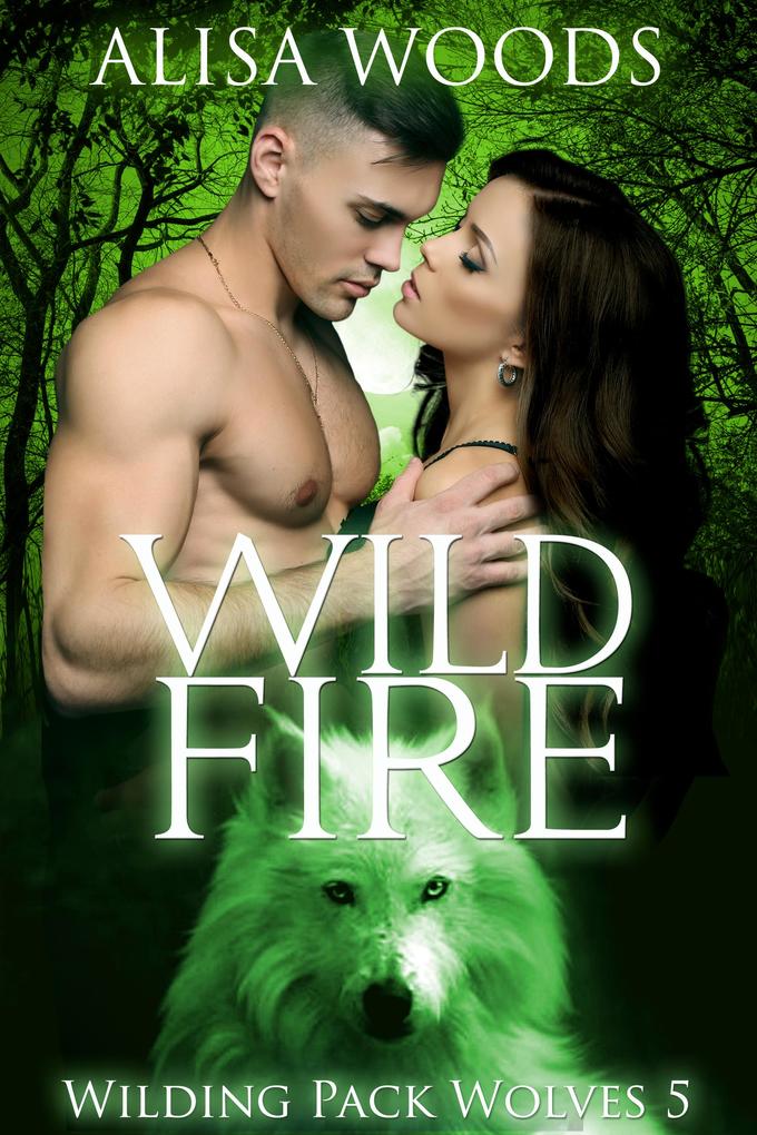 Produktbild: Wild Fire (Wilding Pack Wolves, Buch 5) | Alisa Woods