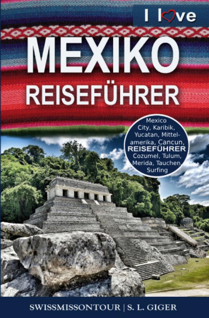 Produktbild: Mexiko Reiseführer von SWISSMISSONTOUR | S. L. Giger, Swissmiss Ontour