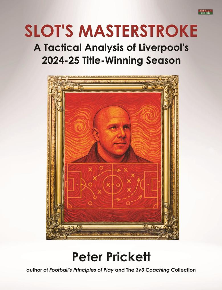 Produktbild: Slot's Masterstroke: A Tactical Analysis of Liverpool's 2024-25 Title-Winning Season | Peter Prickett