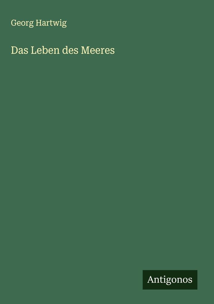 Produktbild: Das Leben des Meeres | Georg Hartwig