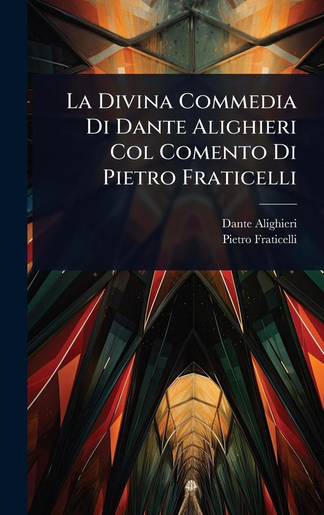 Produktbild: La Divina Commedia Di Dante Alighieri Col Comento Di Pietro Fraticelli | Dante Alighieri, Pietro Fraticelli