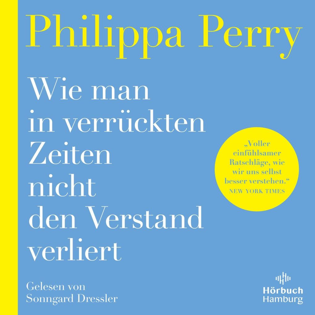 Produktbild: Wie man in verrückten Zeiten nicht den Verstand verliert | Philippa Perry