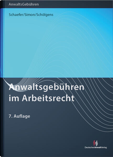 Produktbild: Anwaltsgebühren im Arbeitsrecht | Rolf Schaefer, Heike Simon, Eike Schölgens