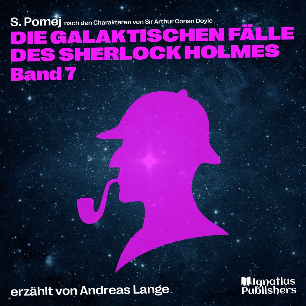 Produktbild: Die galaktischen Fälle des Sherlock Holmes (Band 7) | Sir Arthur Conan Doyle, S. Pomej