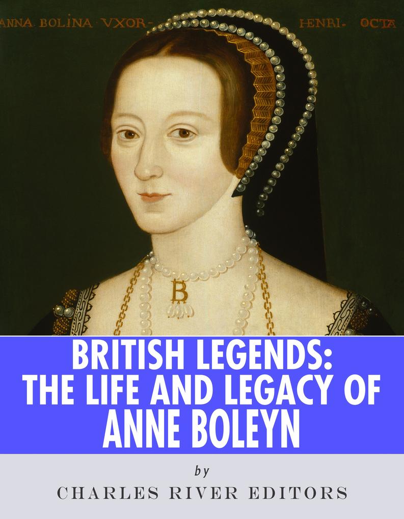Produktbild: The Life and Legacy of Anne Boleyn