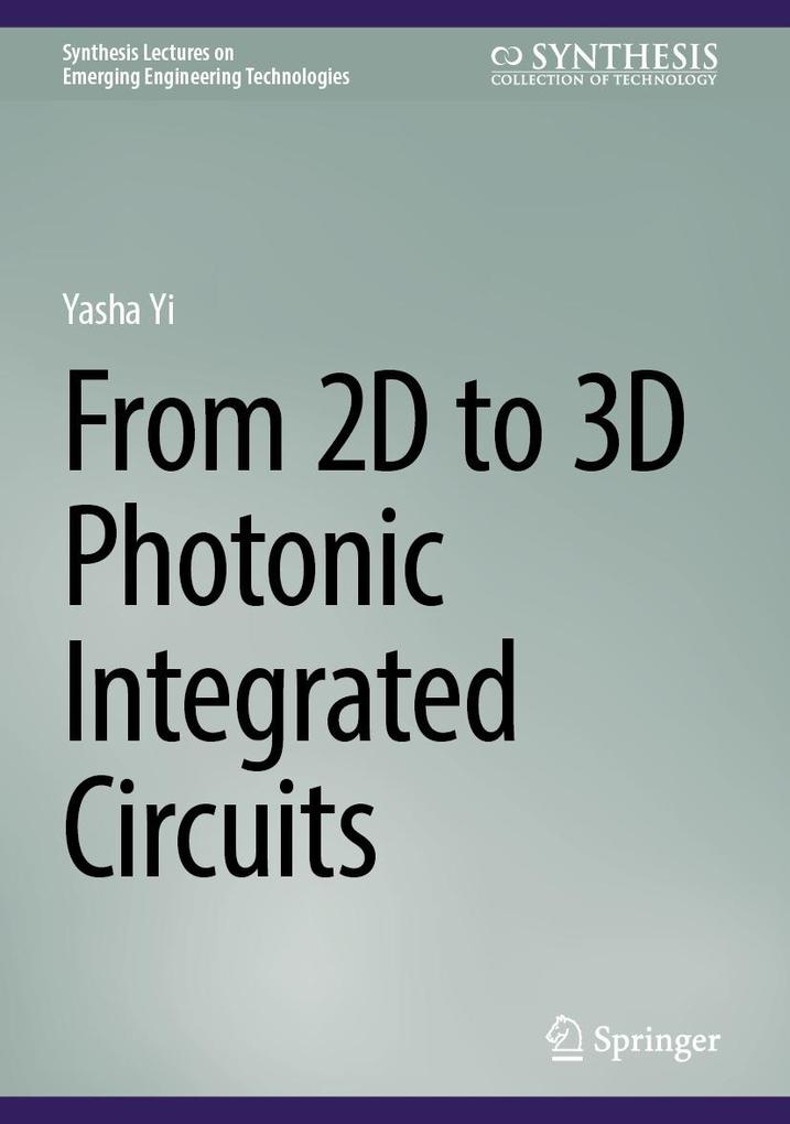 Produktbild: From 2D to 3D Photonic Integrated Circuits | Yasha Yi