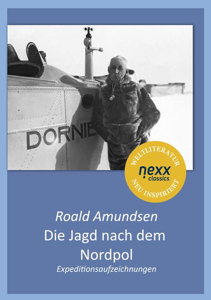 Produktbild: Die Jagd nach dem Nordpol - Expeditionsaufzeichnungen | Roald Amundsen