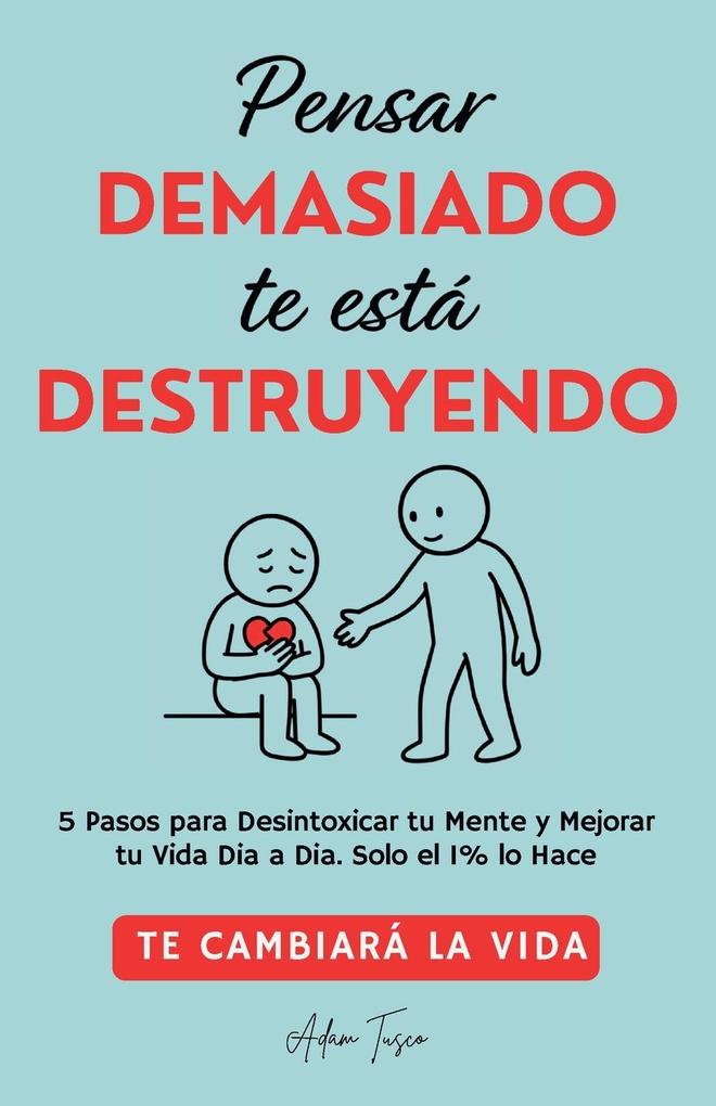 Produktbild: Pensar Demasiado te está Destruyendo | Adam Tusco