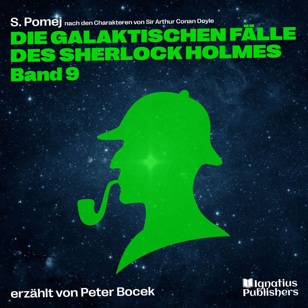 Produktbild: Die galaktischen Fälle des Sherlock Holmes (Band 9) | Arthur Conan Doyle, S. Pomej