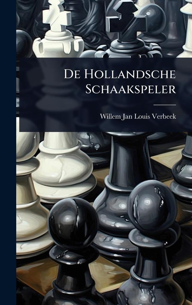 Produktbild: De Hollandsche Schaakspeler | Willem Jan Louis Verbeek