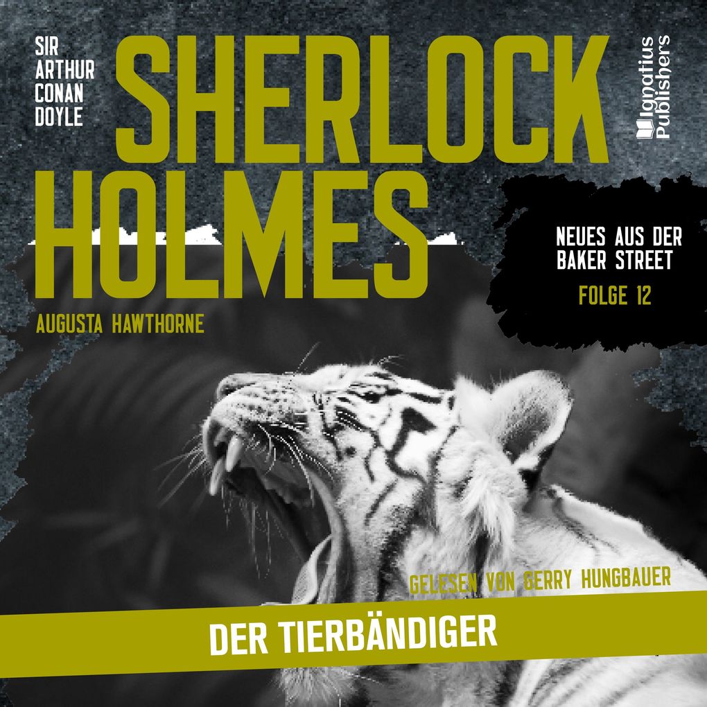 Produktbild: Sherlock Holmes: Der Tierbändiger (Neues aus der Baker Street, Folge 12) | Sir Arthur Conan Doyle, Augusta Hawthorne