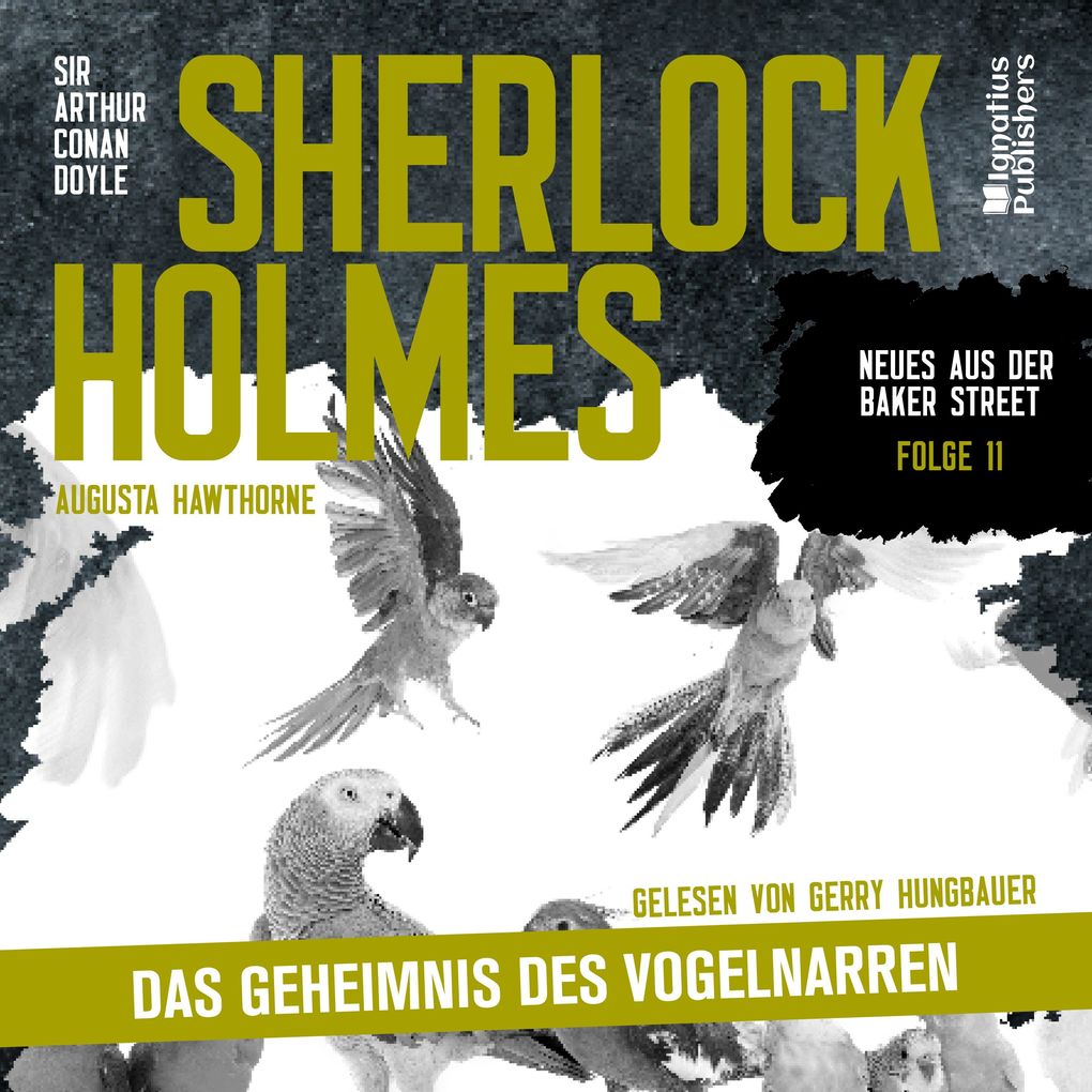 Produktbild: Sherlock Holmes: Das Geheimnis des Vogelnarren (Neues aus der Baker Street, Folge 11) | Sir Arthur Conan Doyle, Augusta Hawthorne