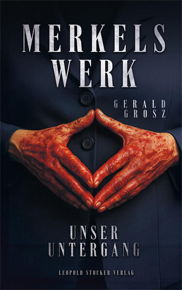Produktbild: Merkels Werk - Unser Untergang | Gerald Grosz