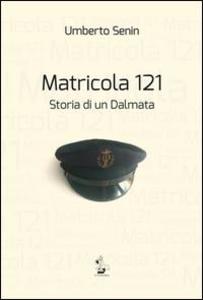 Produktbild: Matricola 121. Storia di un dalmata | Umberto Senin