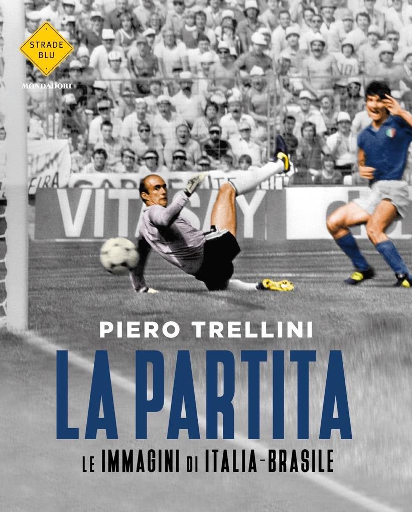 Produktbild: La partita. Le immagini di Italia-Brasile | Piero Trellini