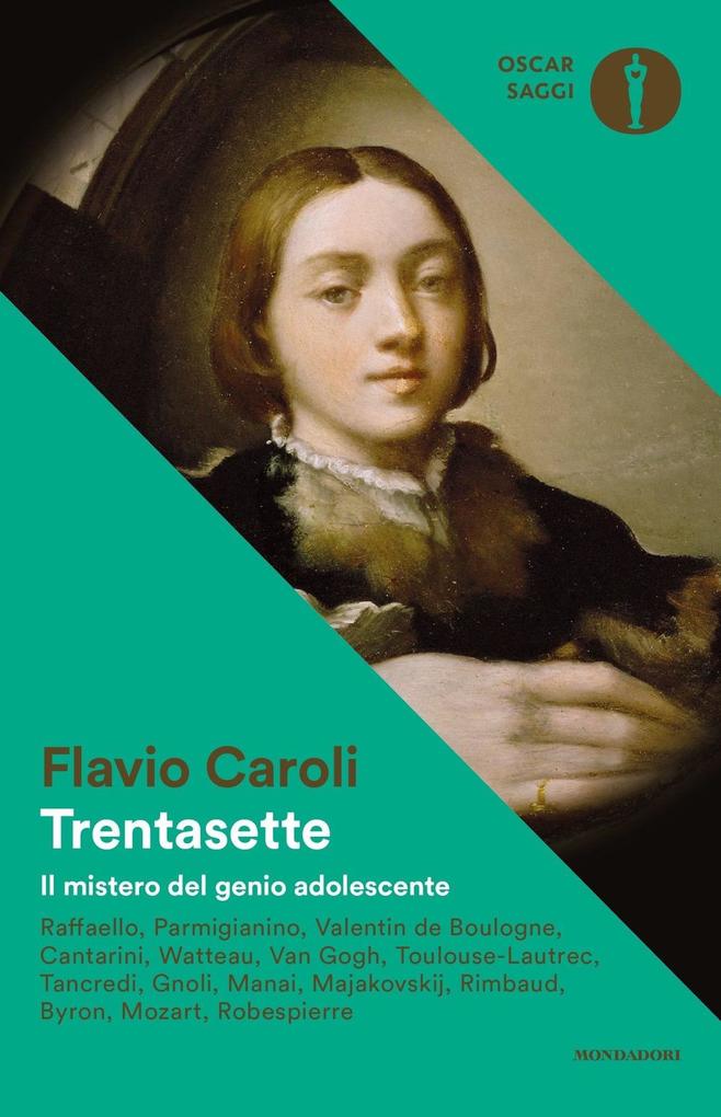 Produktbild: Trentasette. Il mistero del genio adolescente | Flavio Caroli