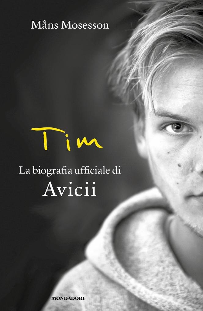 Produktbild: Tim. La biografia ufficiale di Avicii | Måns Mosesson