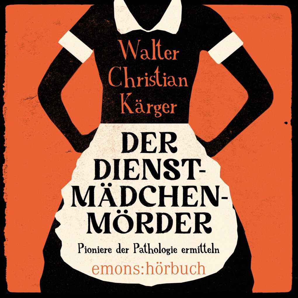 Produktbild: Der Dienstmädchenmörder | Walter Christian Kärger