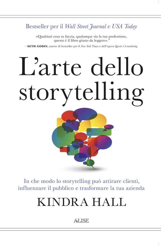 Produktbild: L' arte dello storytelling. In che modo lo storytelling può attirare clienti, influenzare il pubblico e trasformare la tua azienda | Kindra Hall